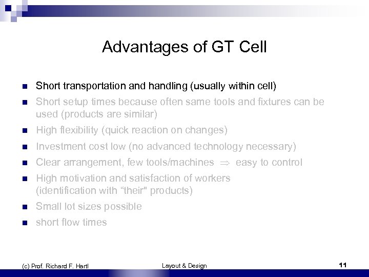 Advantages of GT Cell n Short transportation and handling (usually within cell) n Short