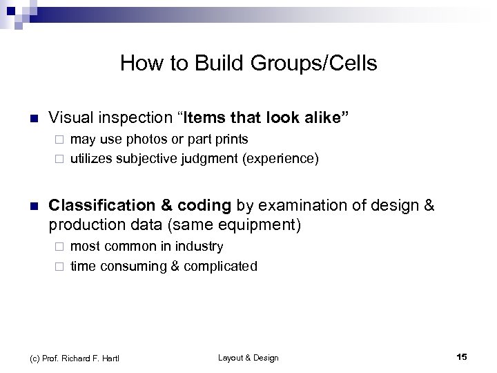 How to Build Groups/Cells n Visual inspection “Items that look alike” may use photos