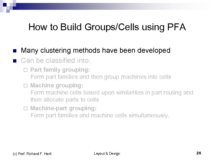 How to Build Groups/Cells using PFA n n Many clustering methods have been developed