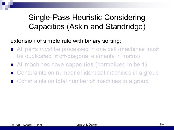 Single-Pass Heuristic Considering Capacities (Askin and Standridge) extension of simple rule with binary sorting: