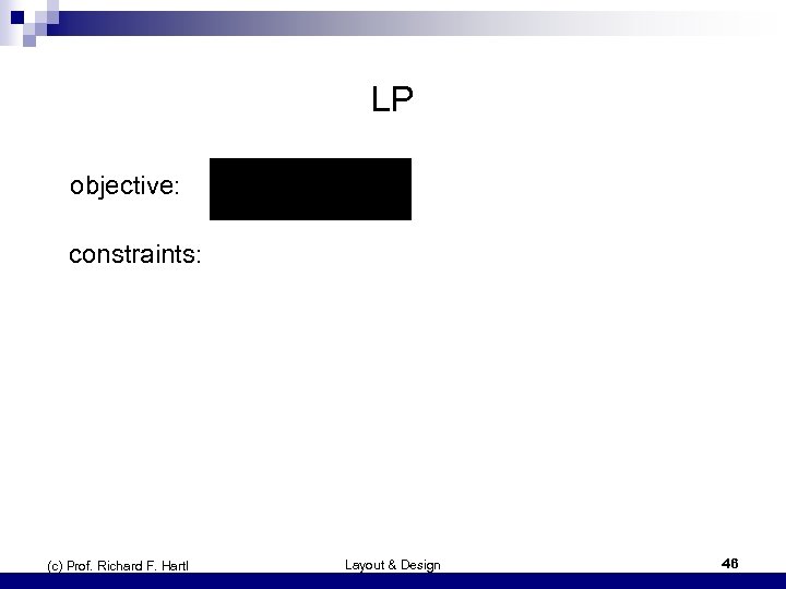 LP objective: constraints: each part must be assigned to one group respect capacity of