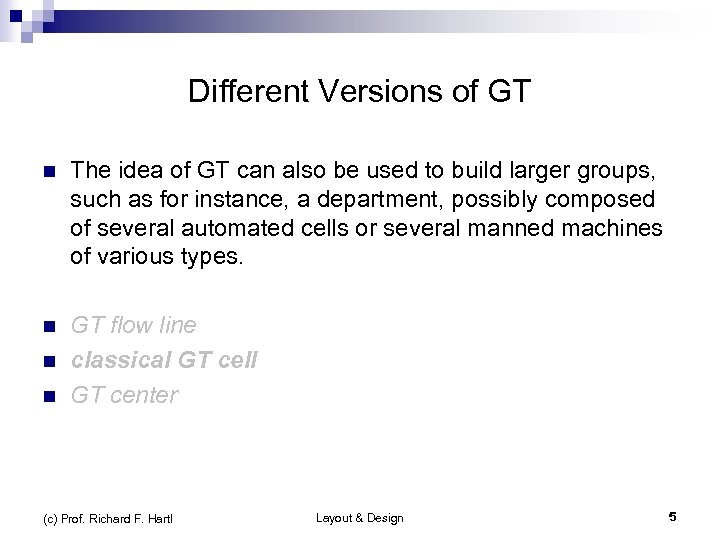 Different Versions of GT n The idea of GT can also be used to