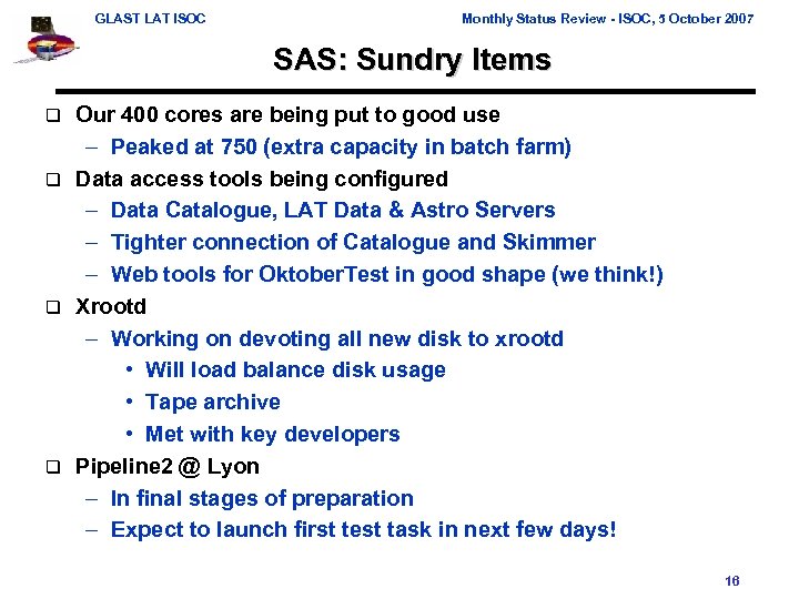 GLAST LAT ISOC Monthly Status Review - ISOC, 5 October 2007 SAS: Sundry Items