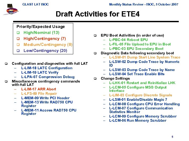 GLAST LAT ISOC Monthly Status Review - ISOC, 5 October 2007 Draft Activities for