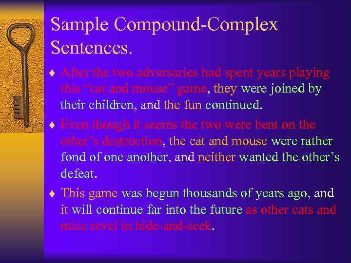 Sample Compound-Complex Sentences. ¨ After the two adversaries had spent years playing this “cat