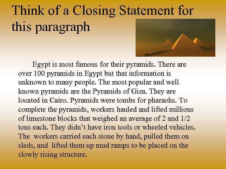 Think of a Closing Statement for this paragraph Egypt is most famous for their