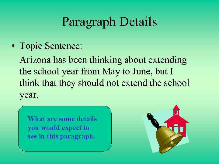 Paragraph Details • Topic Sentence: Arizona has been thinking about extending the school year