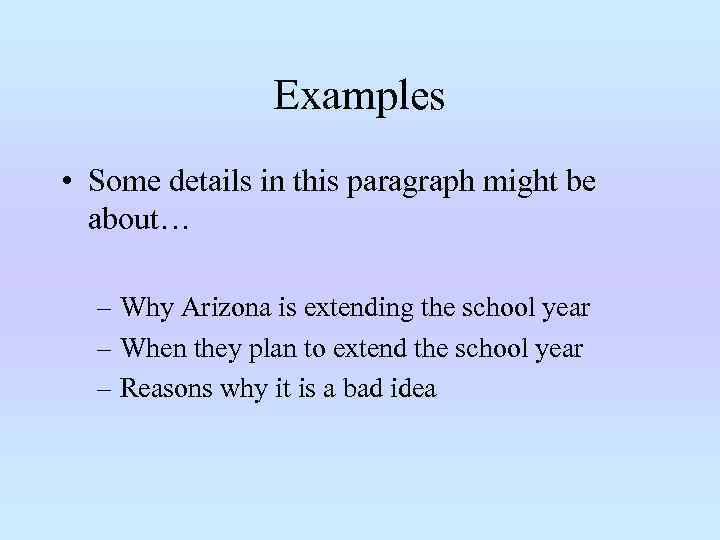 Examples • Some details in this paragraph might be about… – Why Arizona is