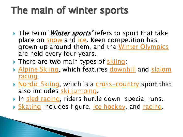 The main of winter sports The term 'Winter sports' refers to sport that take