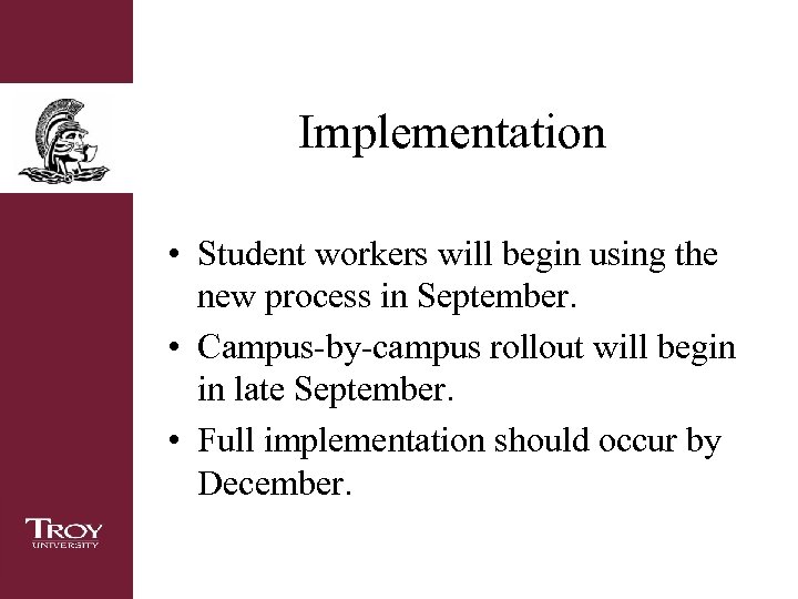 Implementation • Student workers will begin using the new process in September. • Campus-by-campus