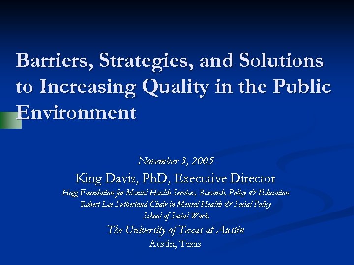 Barriers, Strategies, and Solutions to Increasing Quality in the Public Environment November 3, 2005