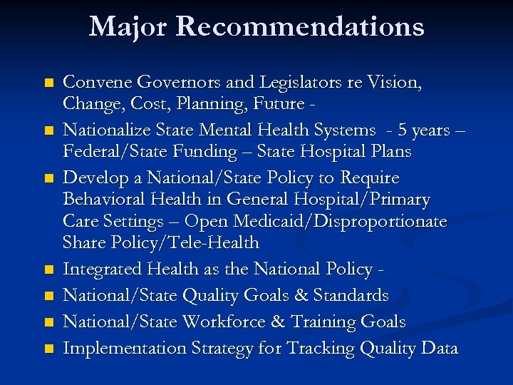 Major Recommendations n n n n Convene Governors and Legislators re Vision, Change, Cost,