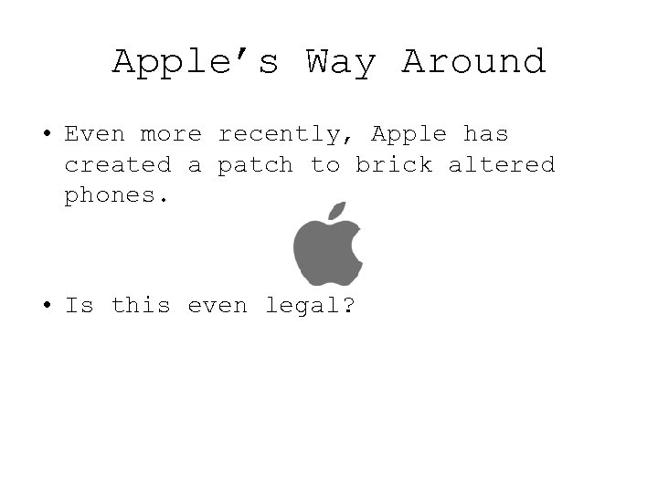 Apple’s Way Around • Even more recently, Apple has created a patch to brick