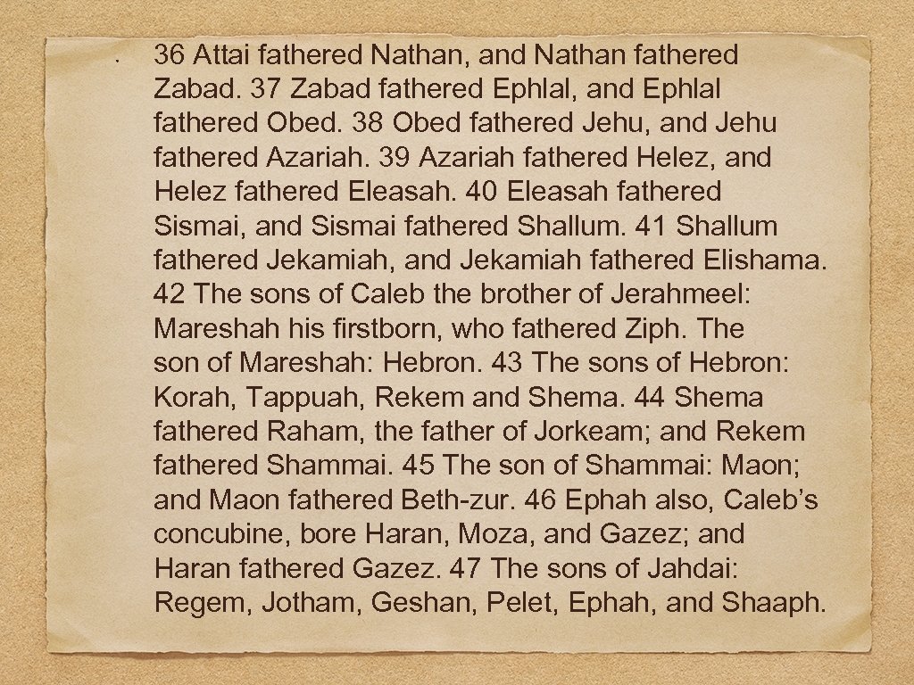 36 Attai fathered Nathan, and Nathan fathered Zabad. 37 Zabad fathered Ephlal, and Ephlal