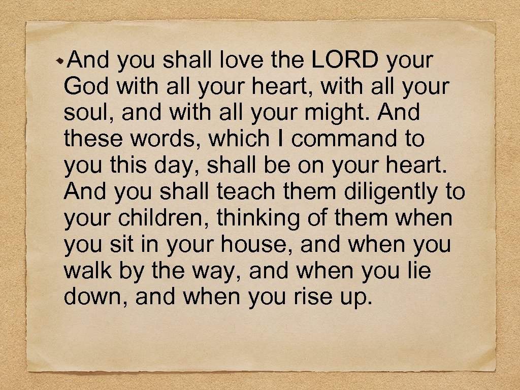 And you shall love the LORD your God with all your heart, with all