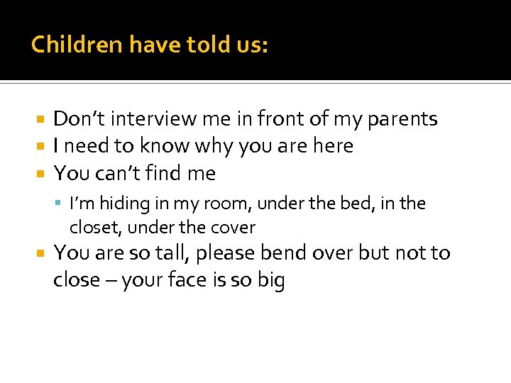 Children have told us: Don’t interview me in front of my parents I need