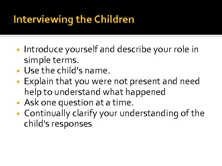 Interviewing the Children • • • Introduce yourself and describe your role in simple