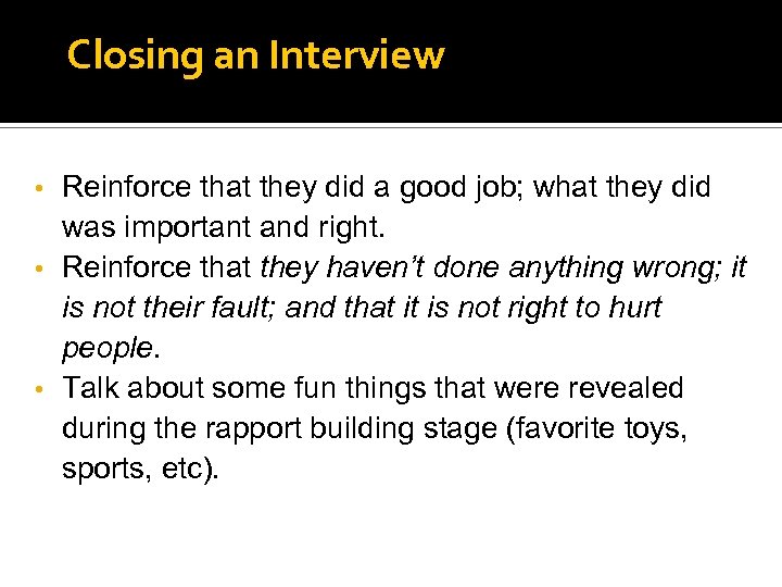 Closing an Interview Reinforce that they did a good job; what they did was