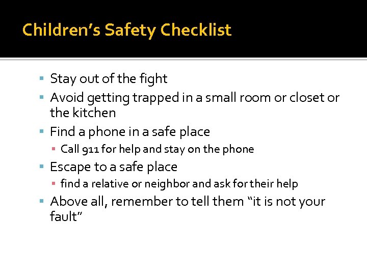 Children’s Safety Checklist Stay out of the fight Avoid getting trapped in a small