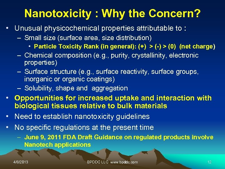 Nanotoxicity : Why the Concern? • Unusual physicochemical properties attributable to : – Small