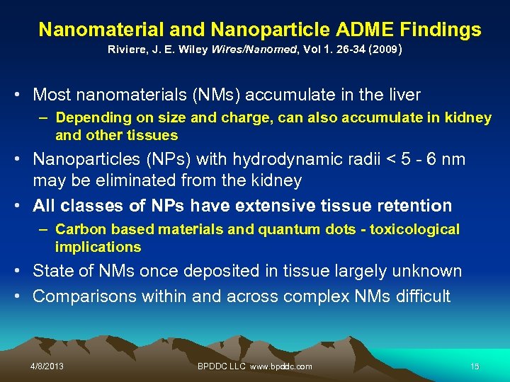  Nanomaterial and Nanoparticle ADME Findings Riviere, J. E. Wiley Wires/Nanomed, Vol 1. 26