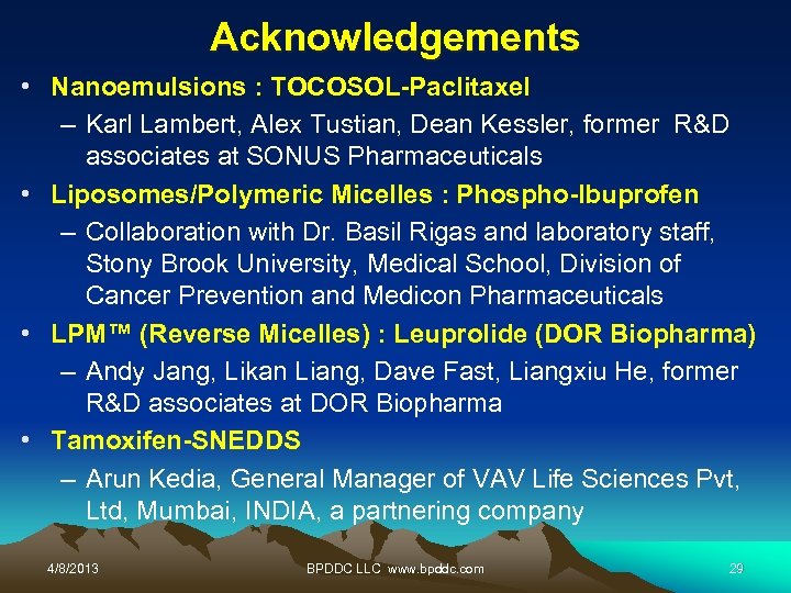 Acknowledgements • Nanoemulsions : TOCOSOL-Paclitaxel – Karl Lambert, Alex Tustian, Dean Kessler, former R&D
