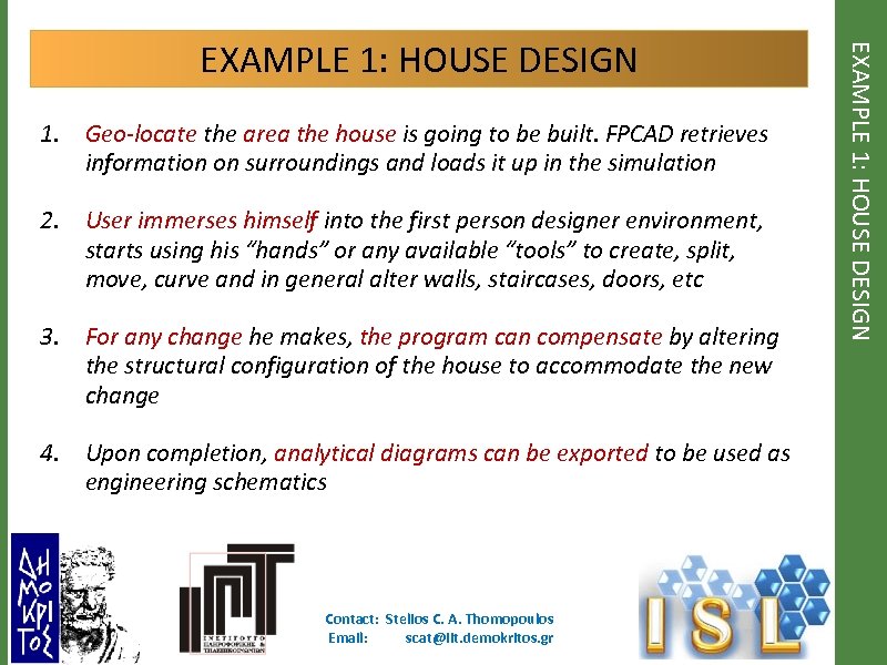 1. Geo-locate the area the house is going to be built. FPCAD retrieves information