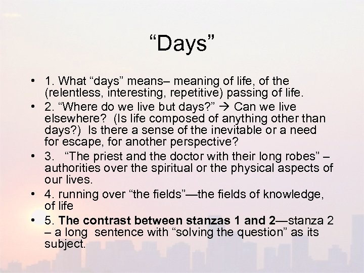 “Days” • 1. What “days” means– meaning of life, of the (relentless, interesting, repetitive)