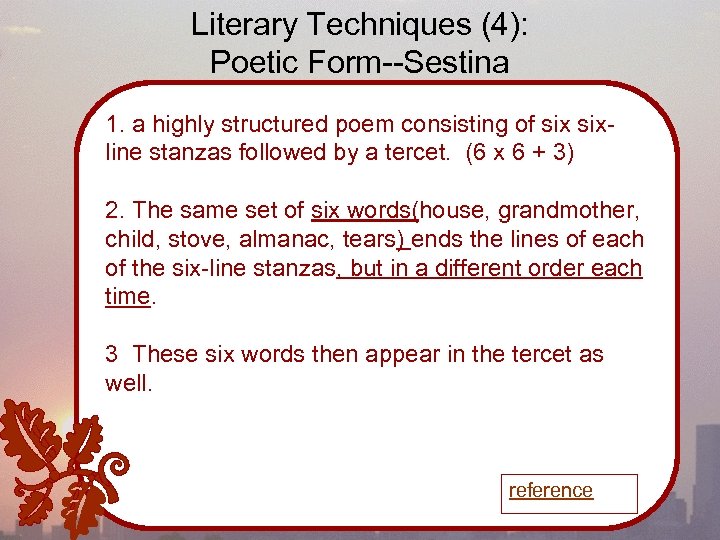 Literary Techniques (4): Poetic Form--Sestina 1. a highly structured poem consisting of sixline stanzas