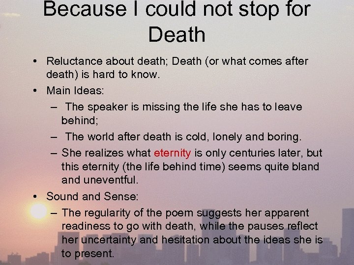 Because I could not stop for Death • Reluctance about death; Death (or what