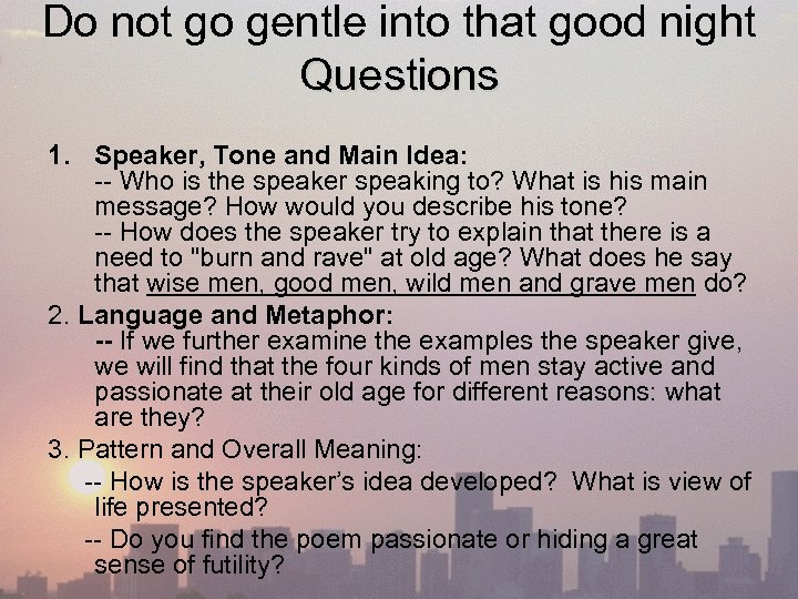 Do not go gentle into that good night Questions 1. Speaker, Tone and Main