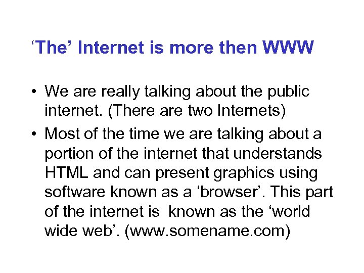 ‘The’ Internet is more then WWW • We are really talking about the public