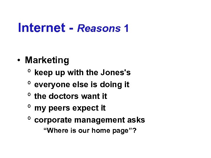 Internet - Reasons 1 • Marketing º º º keep up with the Jones's