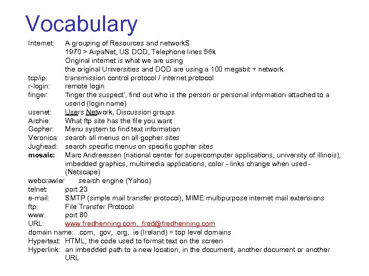 Vocabulary Internet: A grouping of Resources and network. S 1970 > Arpa. Net, US