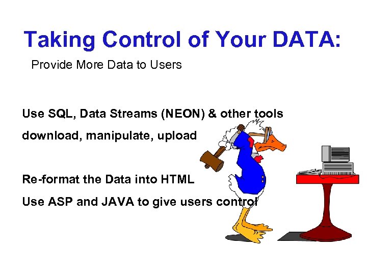 Taking Control of Your DATA: Provide More Data to Users Use SQL, Data Streams