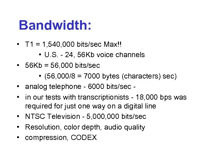 Bandwidth: • T 1 = 1, 540, 000 bits/sec Max!! • U. S. -