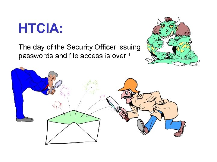 HTCIA: The day of the Security Officer issuing passwords and file access is over