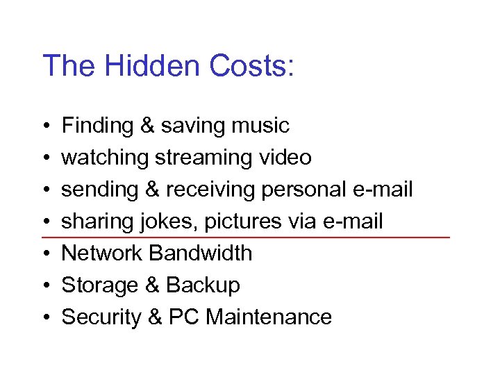 The Hidden Costs: • • Finding & saving music watching streaming video sending &