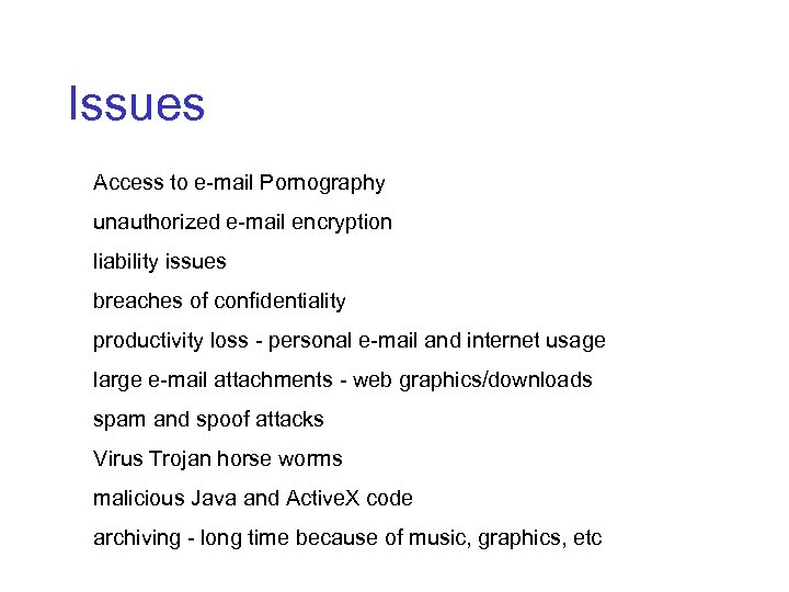 Issues Access to e-mail Pornography unauthorized e-mail encryption liability issues breaches of confidentiality productivity