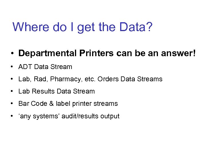 Where do I get the Data? • Departmental Printers can be an answer! •