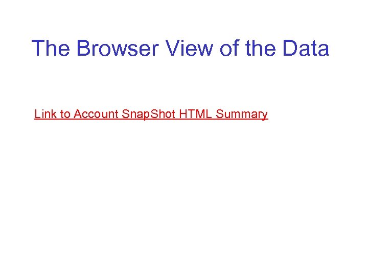 The Browser View of the Data Link to Account Snap. Shot HTML Summary 