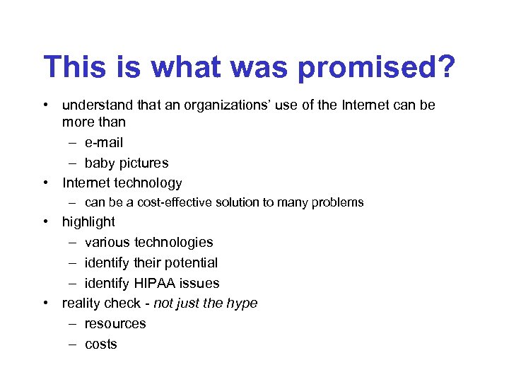 This is what was promised? • understand that an organizations’ use of the Internet