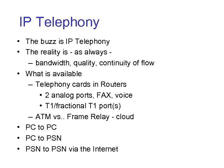 IP Telephony • The buzz is IP Telephony • The reality is - as