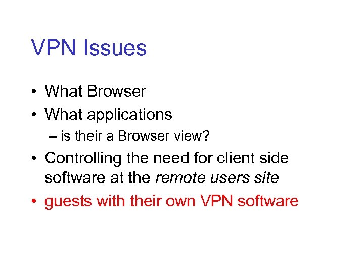 VPN Issues • What Browser • What applications – is their a Browser view?