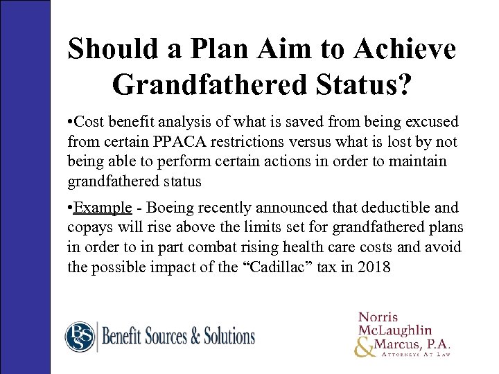 Should a Plan Aim to Achieve Grandfathered Status? • Cost benefit analysis of what