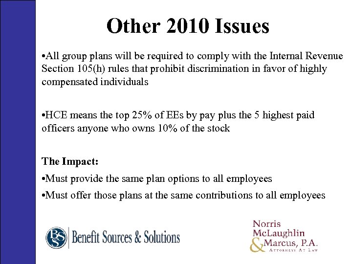 Other 2010 Issues • All group plans will be required to comply with the