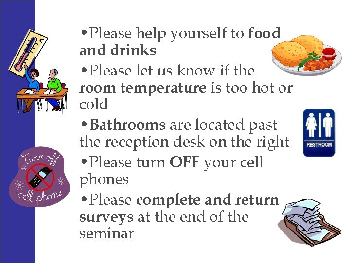  • Please help yourself to food and drinks • Please let us know