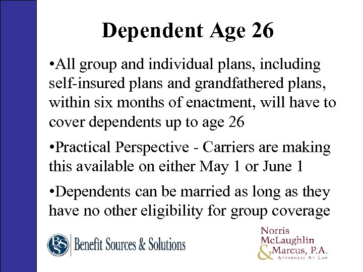 Dependent Age 26 • All group and individual plans, including self-insured plans and grandfathered