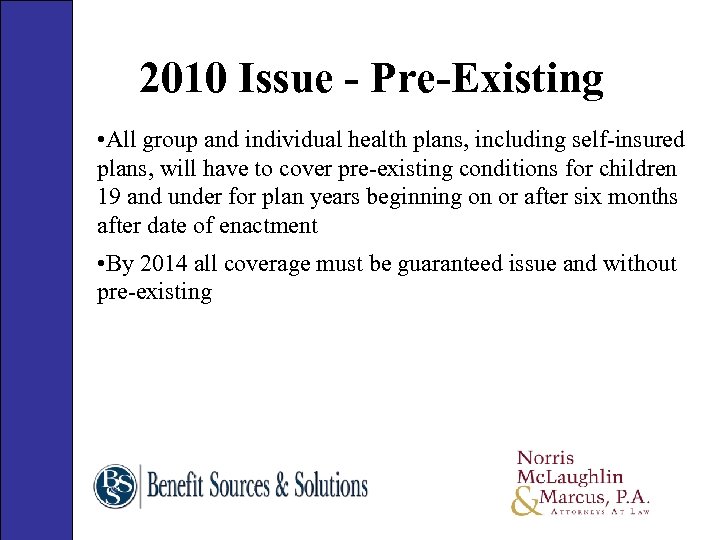 2010 Issue - Pre-Existing • All group and individual health plans, including self-insured plans,
