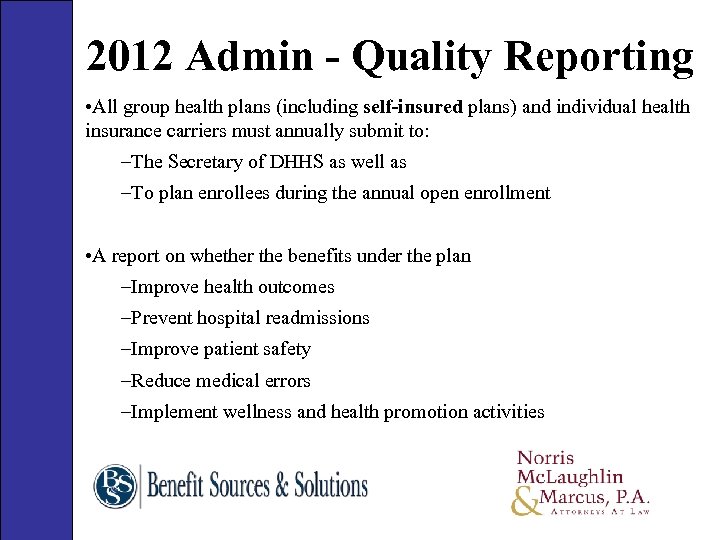 2012 Admin - Quality Reporting • All group health plans (including self-insured plans) and